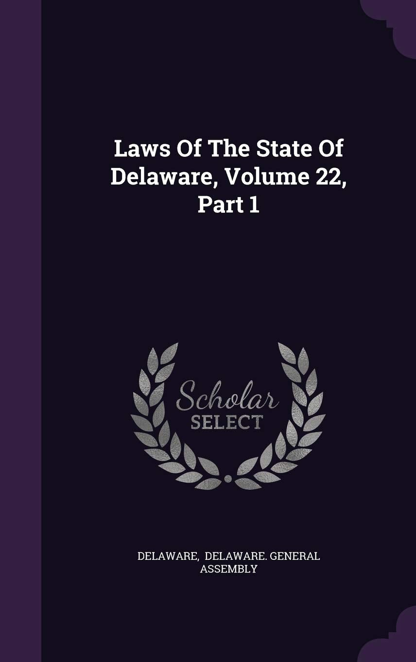 Laws of the State of Delaware, Volume 22, Part 1 Law