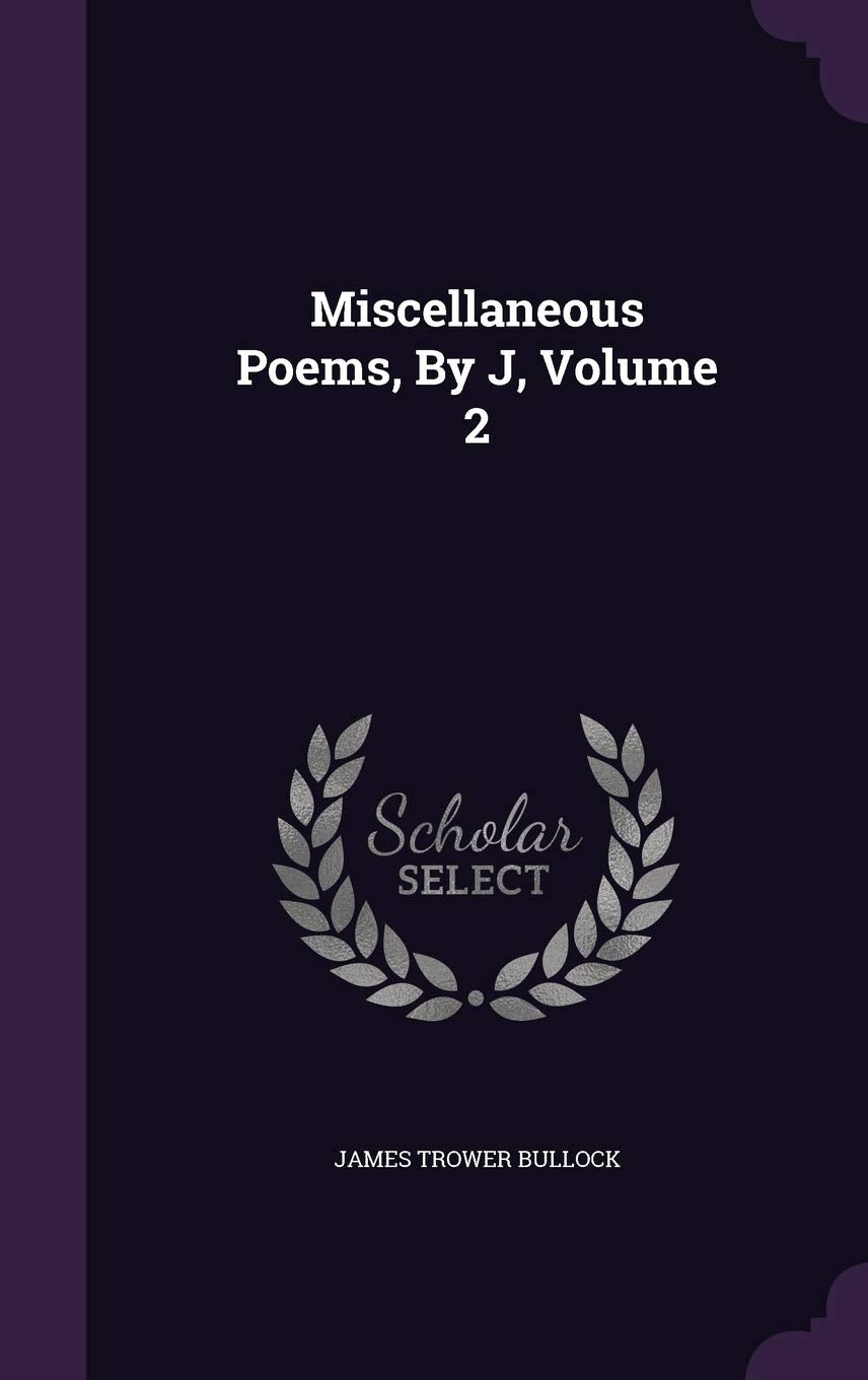 Miscellaneous Poems, by J, Volume 2 Politics & History