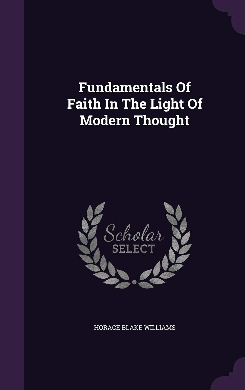 Fundamentals of Faith in the Light of Modern Thought Politics & History