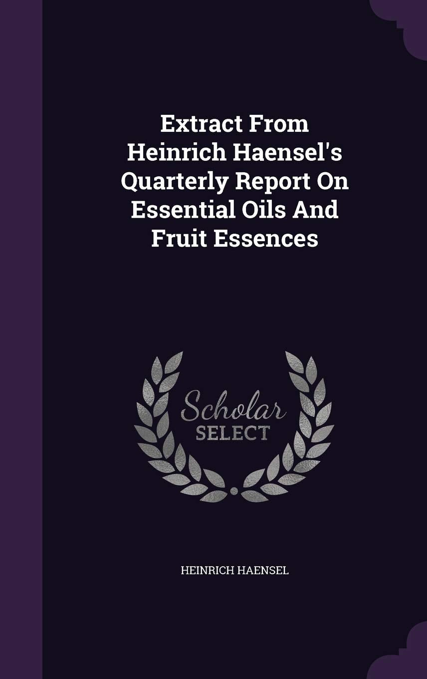 Extract From Heinrich Haensel's Quarterly Report On Essential Oils And Fruit Essences Politics & History