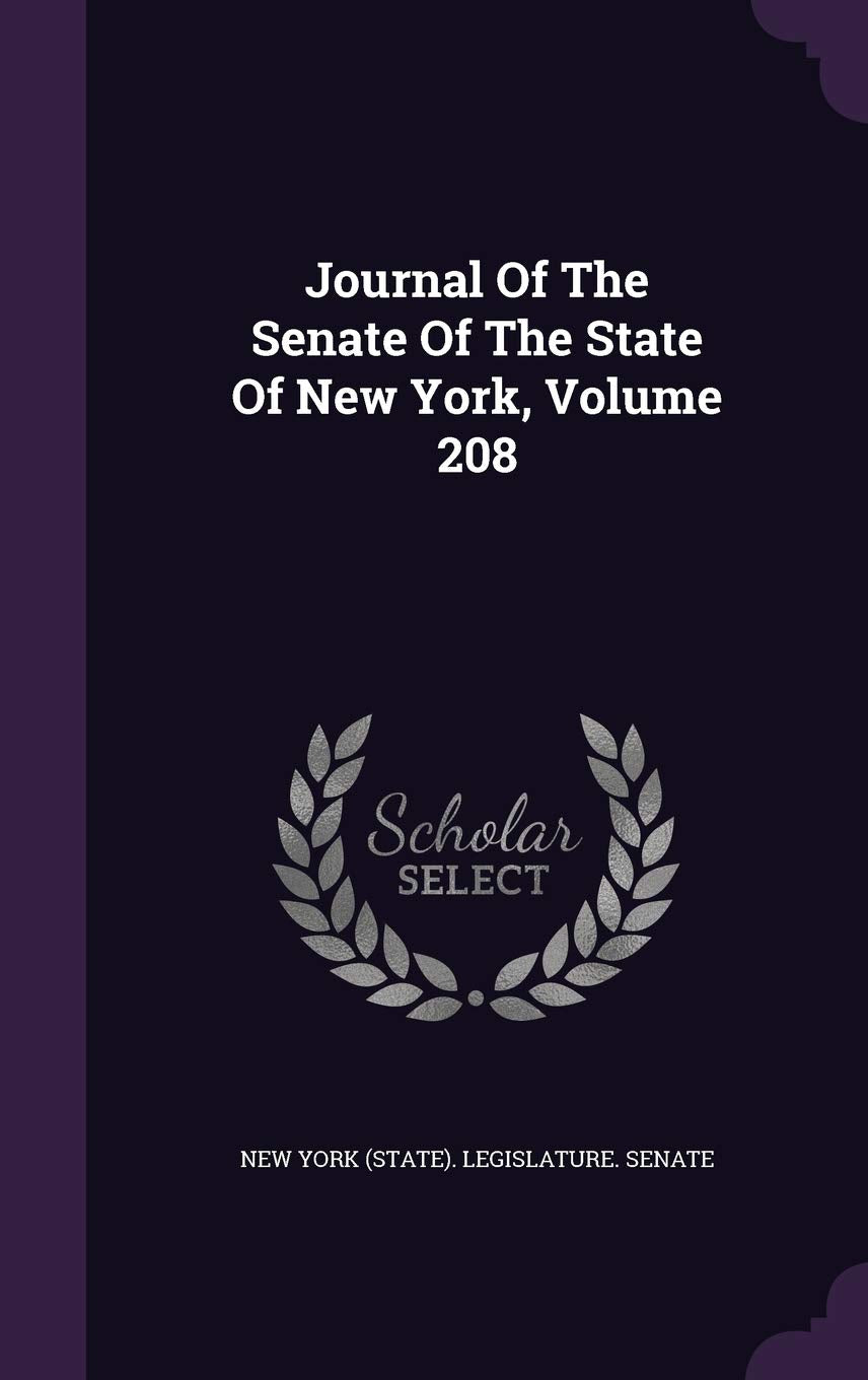 Journal of the Senate of the State of New York, Volume 208 Politics & History
