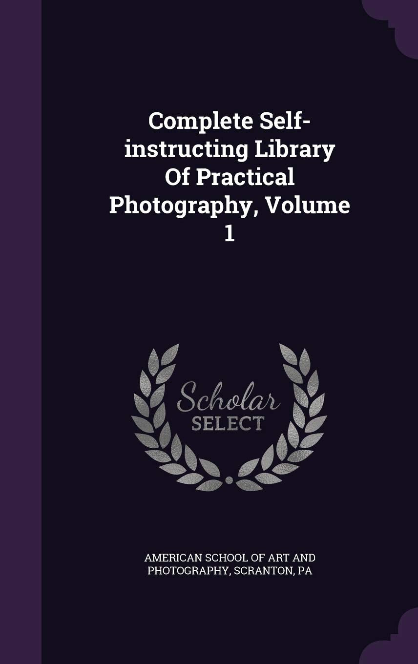 Complete Self-instructing Library Of Practical Photography, Volume 1 Politics & History