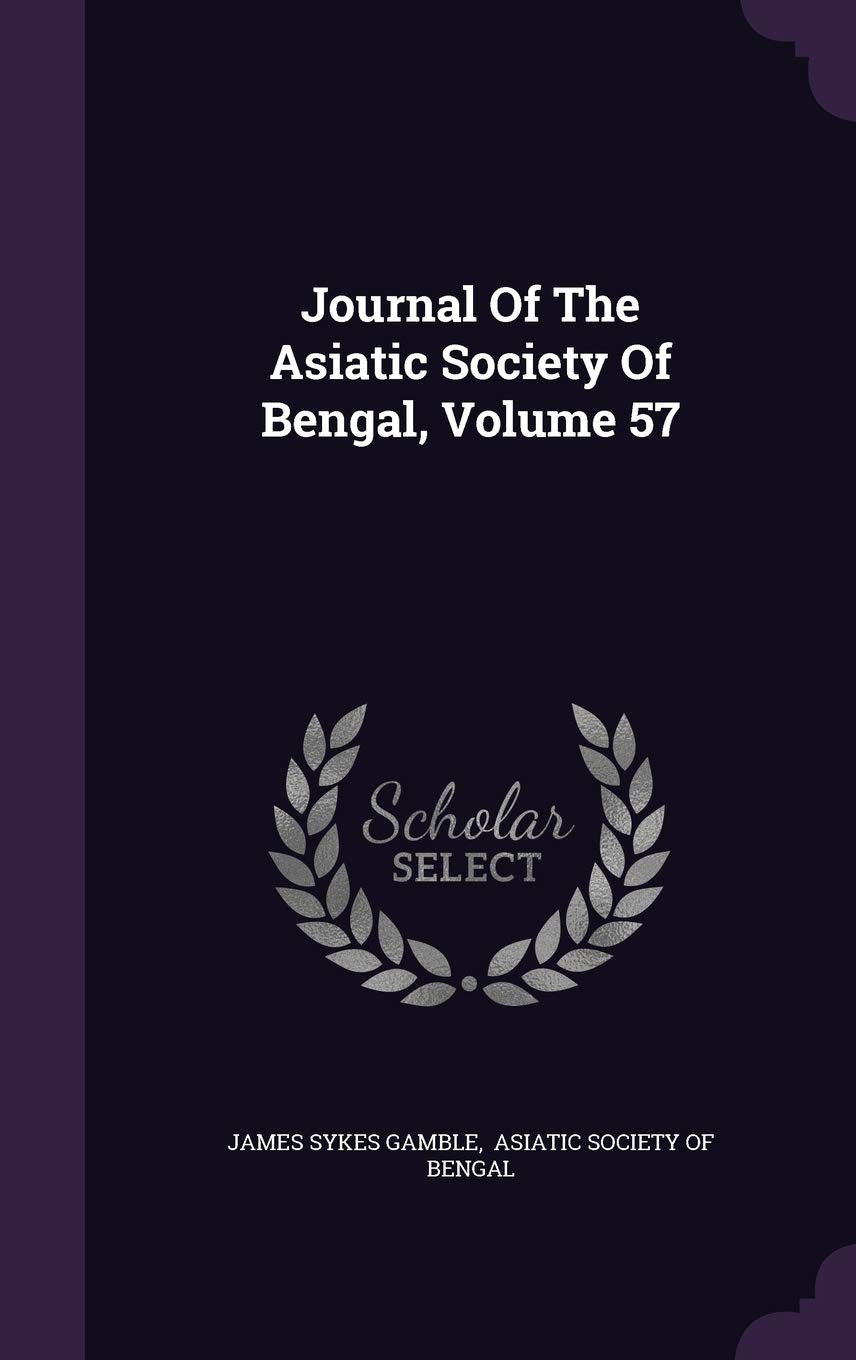 Journal of the Asiatic Society of Bengal, Volume 57 Politics & History
