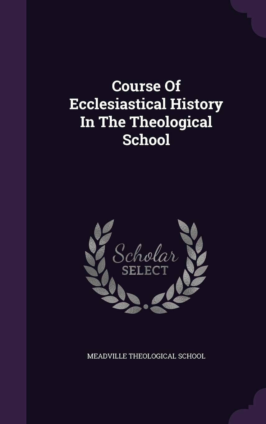 Course of Ecclesiastical History in the Theological School Politics & History