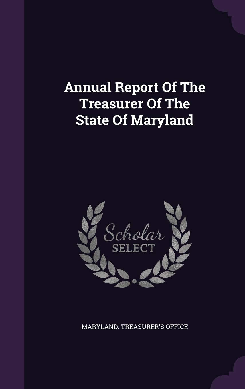 Annual Report of the Treasurer of the State of Maryland Politics & History
