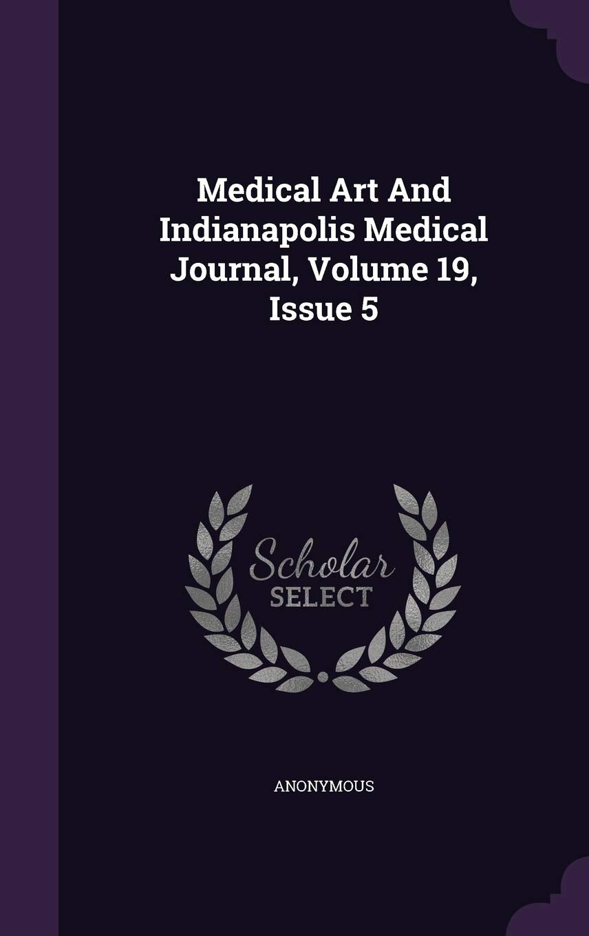 Medical Art and Indianapolis Medical Journal, Volume 19, Issue 5 Politics & History