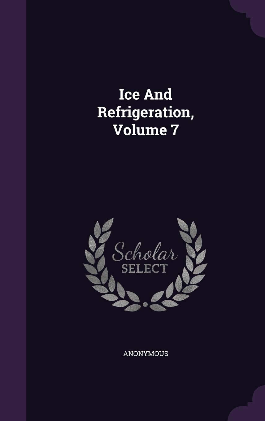 Ice and Refrigeration, Volume 7 Politics & History
