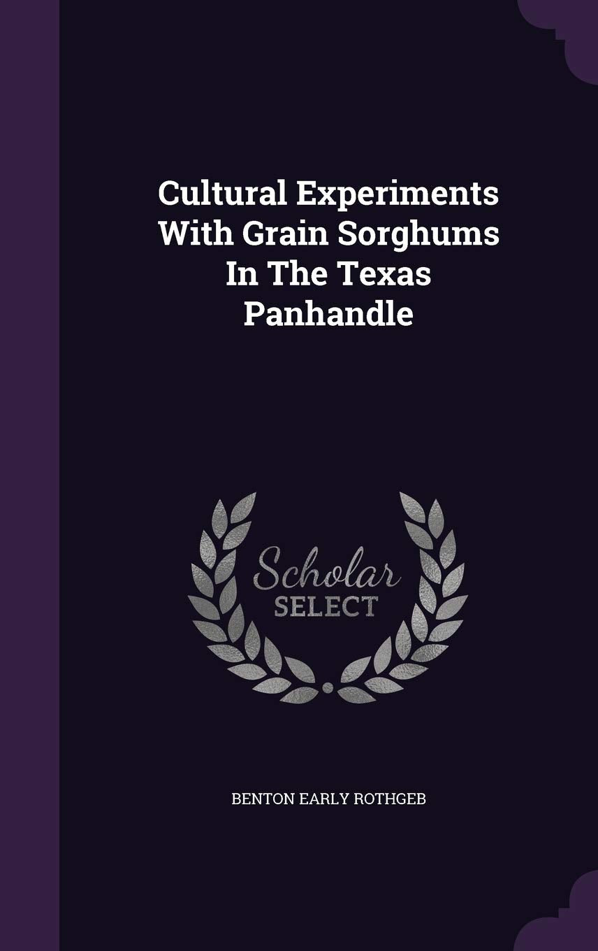 Cultural Experiments With Grain Sorghums In The Texas Panhandle Politics & History