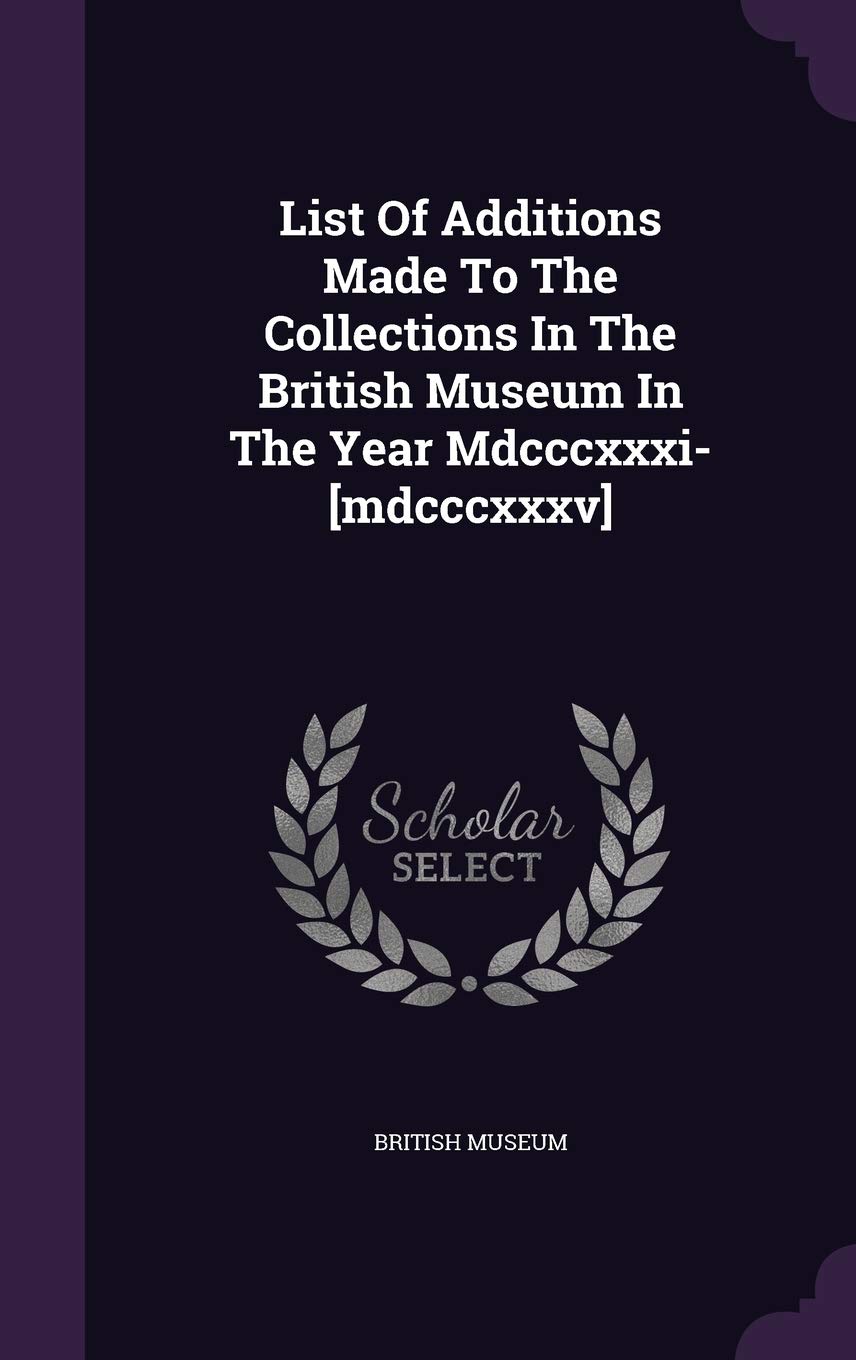 List of Additions Made to the Collections in the British Museum in the Year MDCCCXXXI- Reference Books