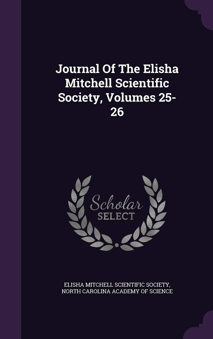 Journal of the Elisha Mitchell Scientific Society, Volumes 25-26 Politics & History