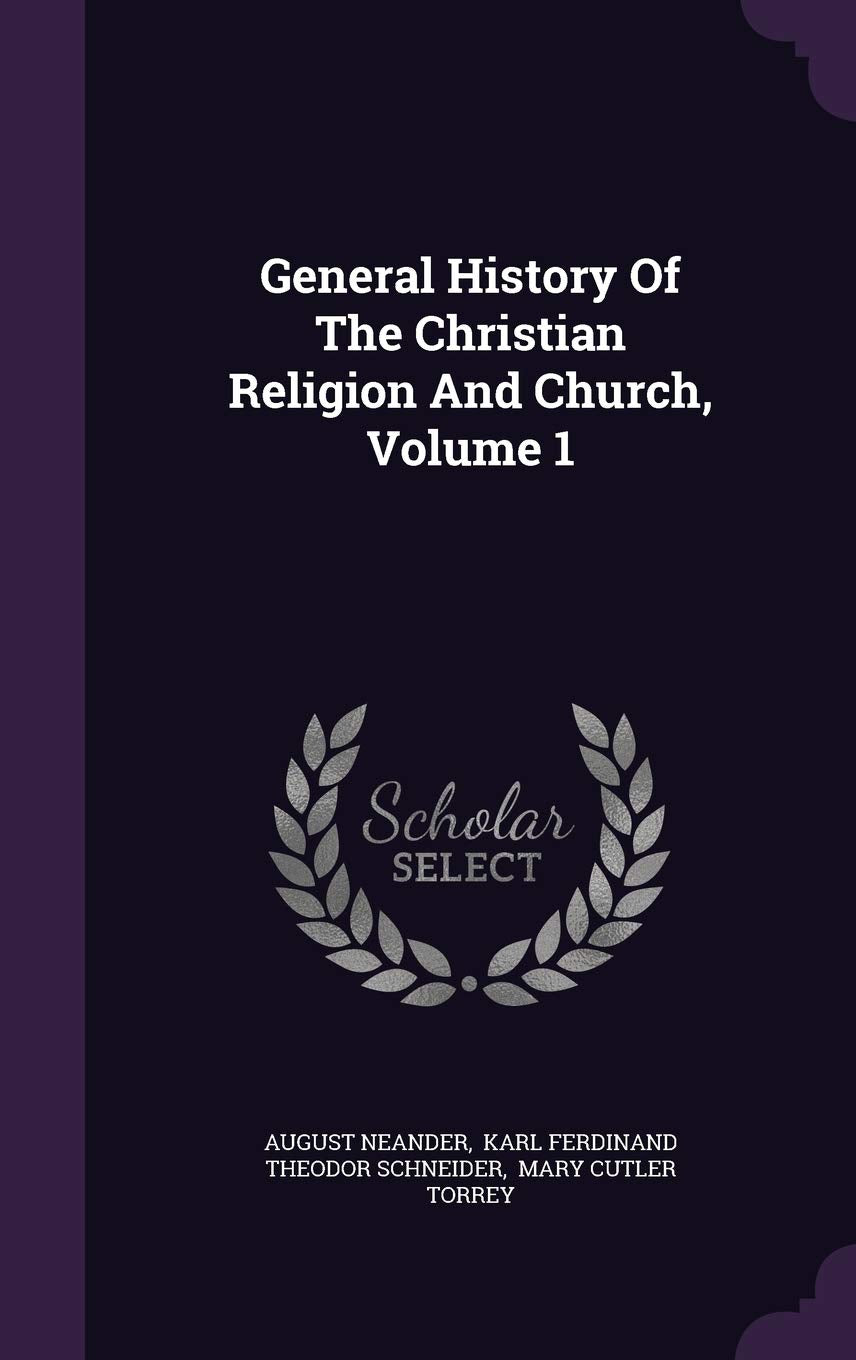 General History of the Christian Religion and Church, Volume 1 Politics & History