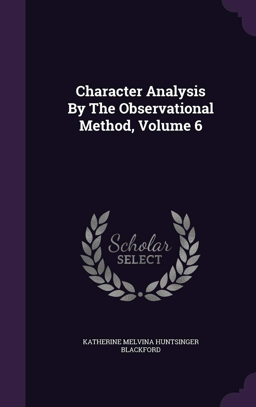 Character Analysis by the Observational Method, Volume 6 Politics & History