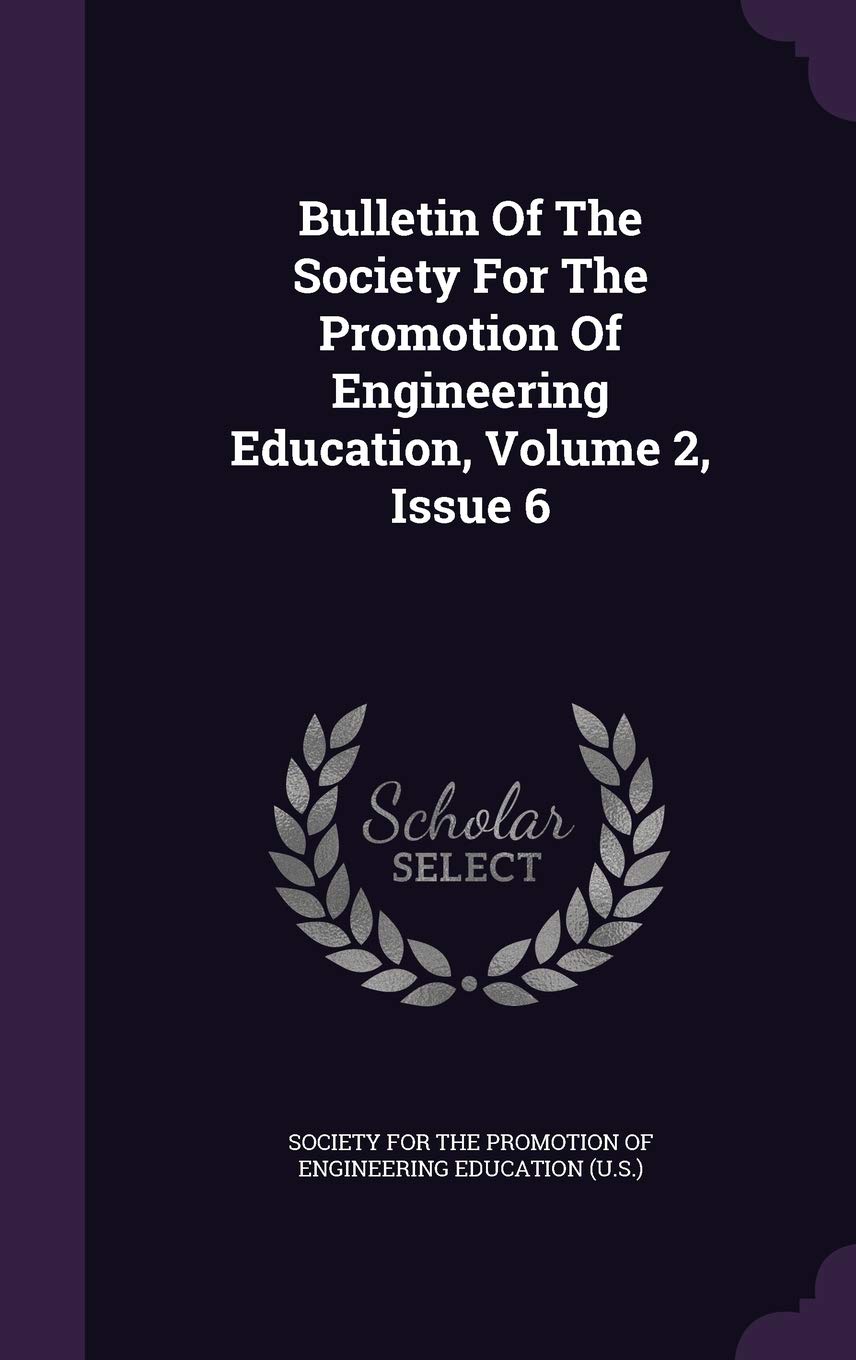 Bulletin of the Society for the Promotion of Engineering Education, Volume 2, Issue 6 Politics & History