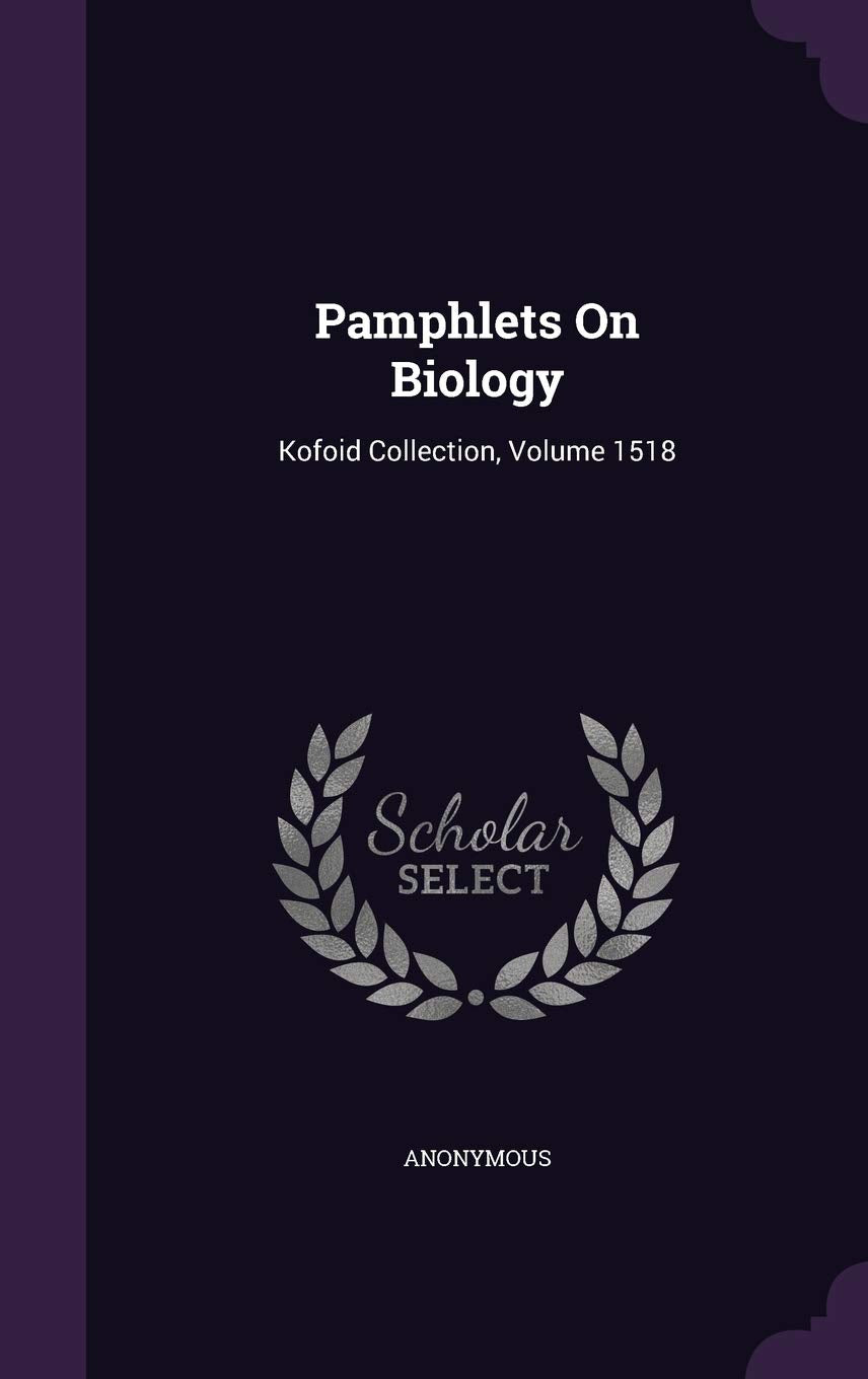 Pamphlets on Biology: Kofoid Collection, Volume 1518 Politics & History