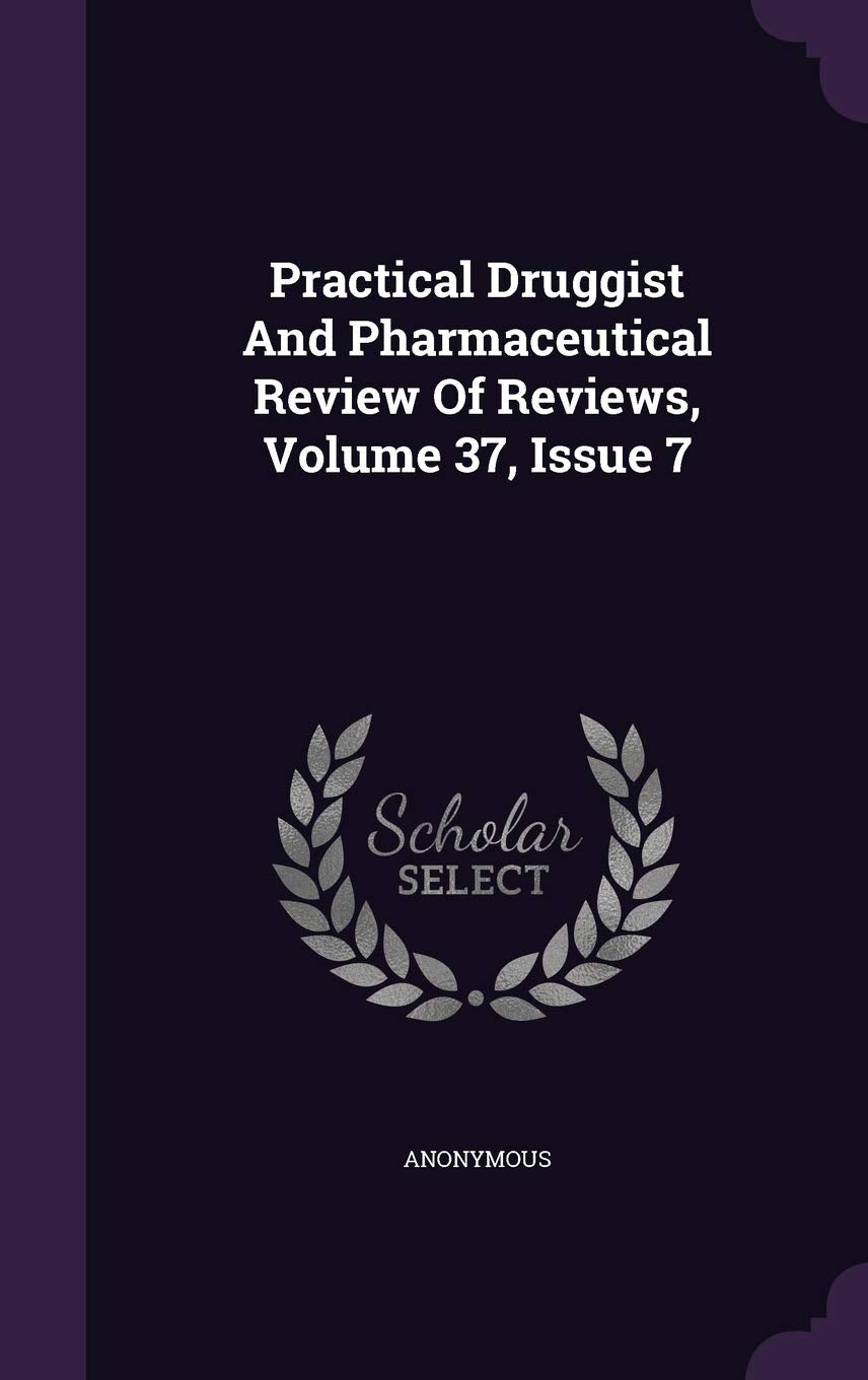 Practical Druggist and Pharmaceutical Review of Reviews, Volume 37, Issue 7 Politics & History