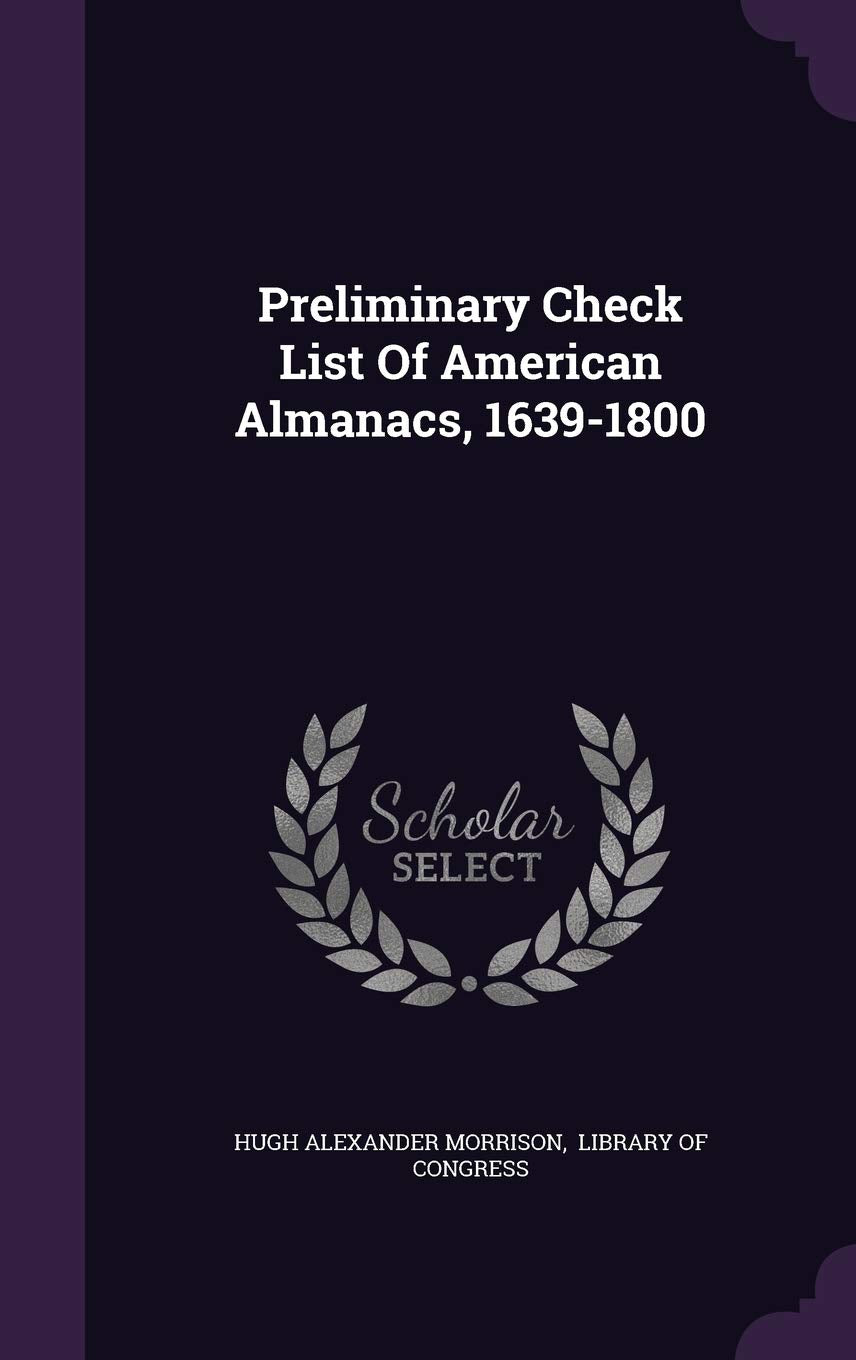Preliminary Check List of American Almanacs, 1639-1800 Politics & History
