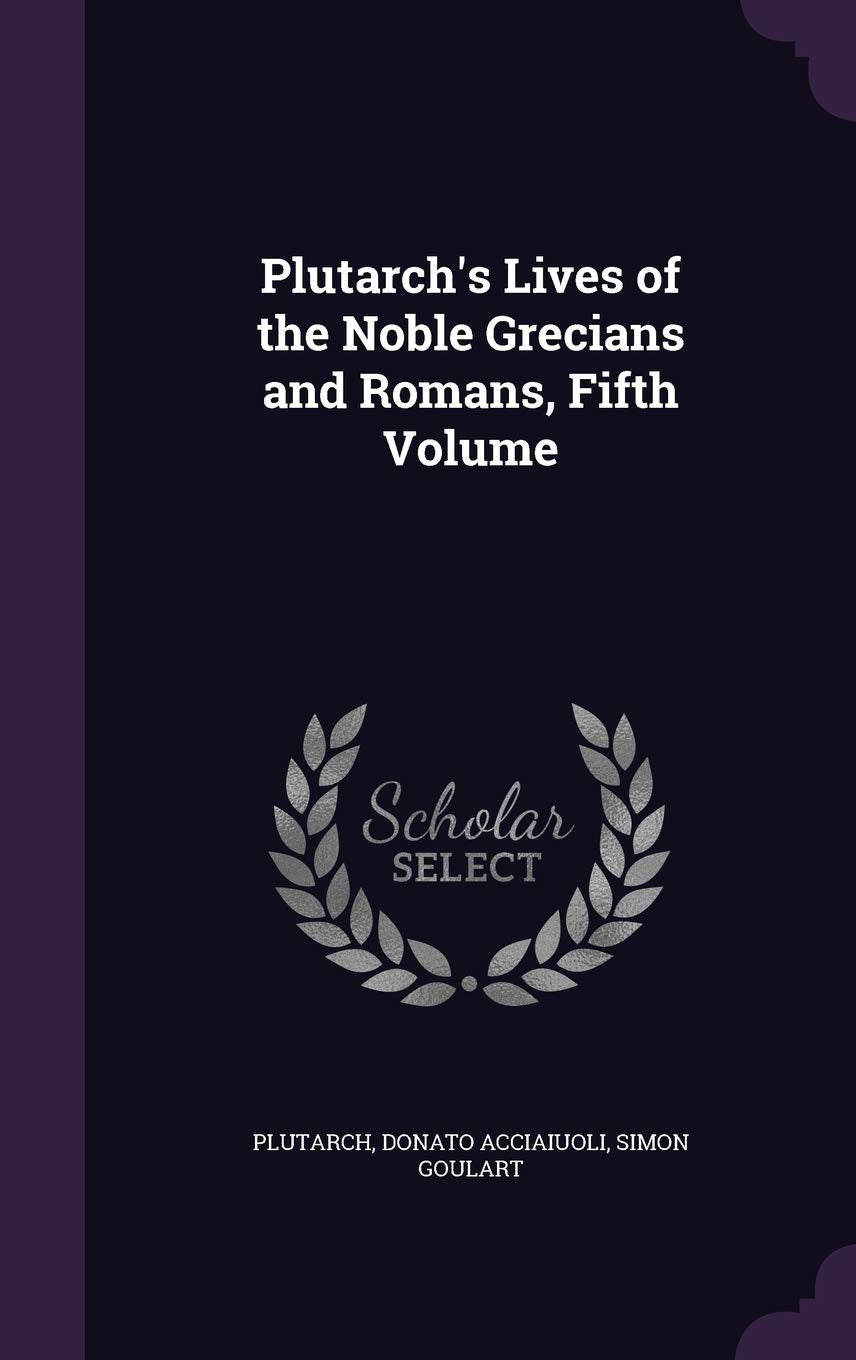Plutarch's Lives of the Noble Grecians and Romans, Fifth Volume Memories