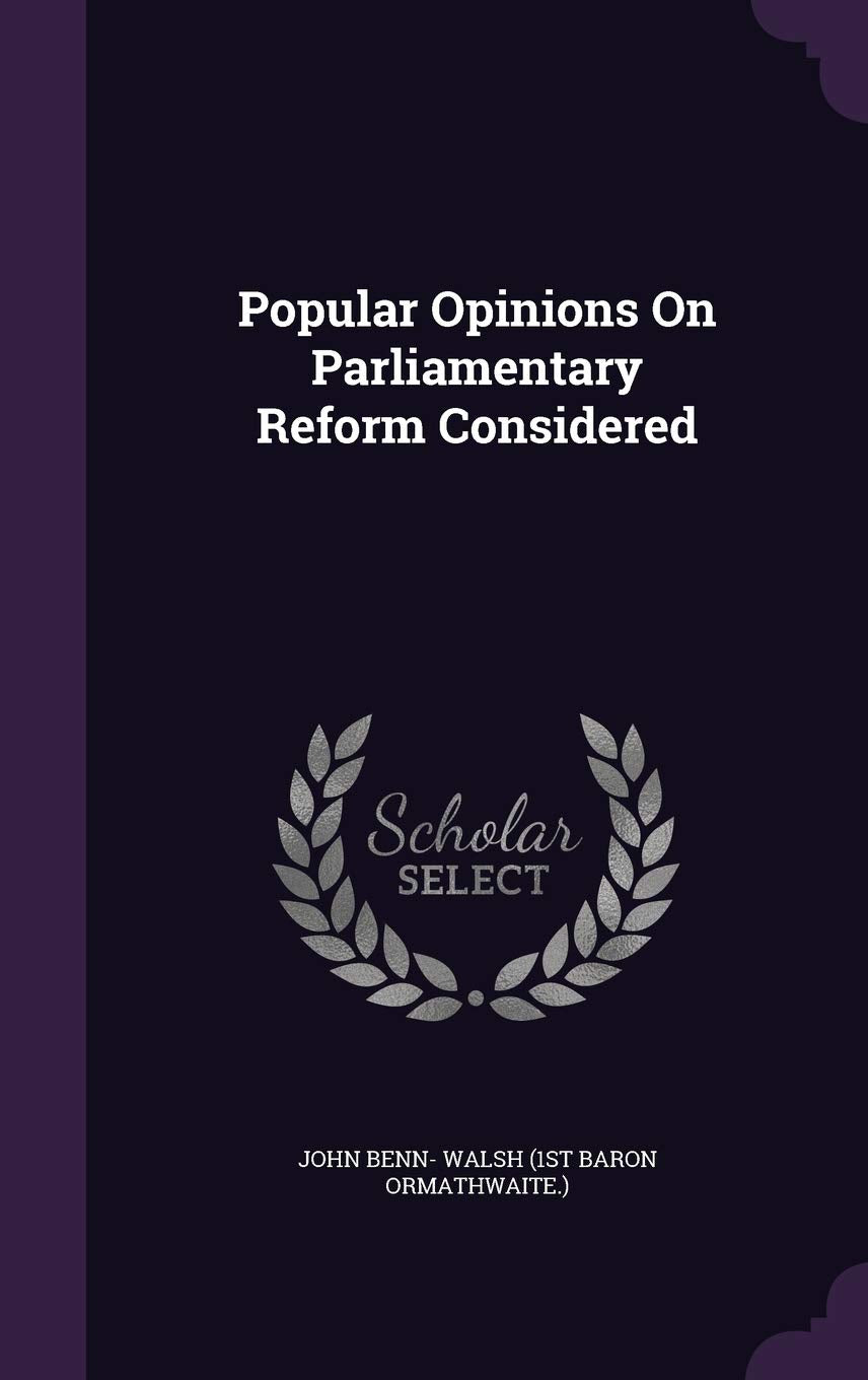 Popular Opinions on Parliamentary Reform Considered Politics & History