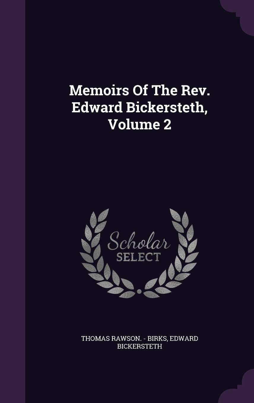 Memoirs of the REV. Edward Bickersteth, Volume 2 Politics & History