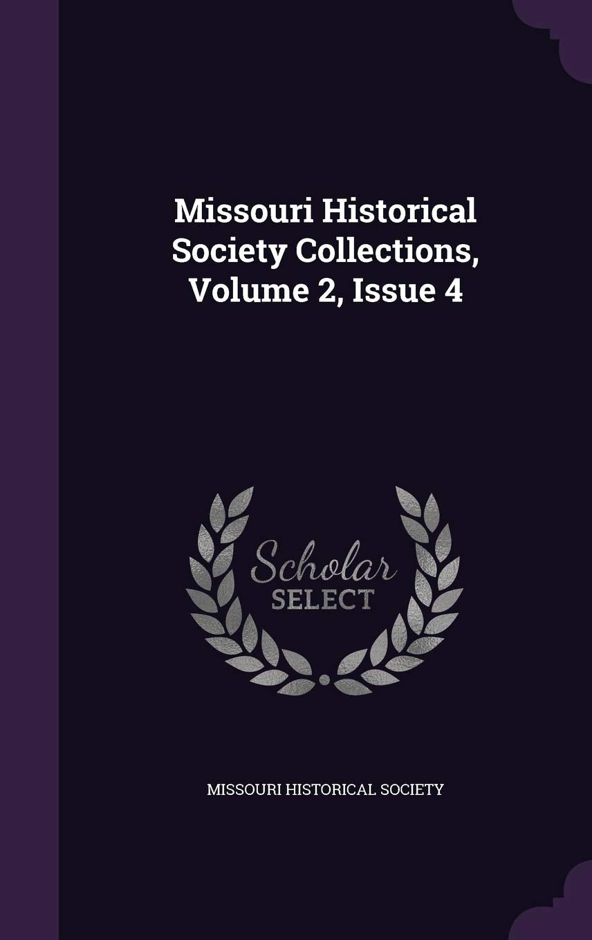 Missouri Historical Society Collections, Volume 2, Issue 4 Politics & History
