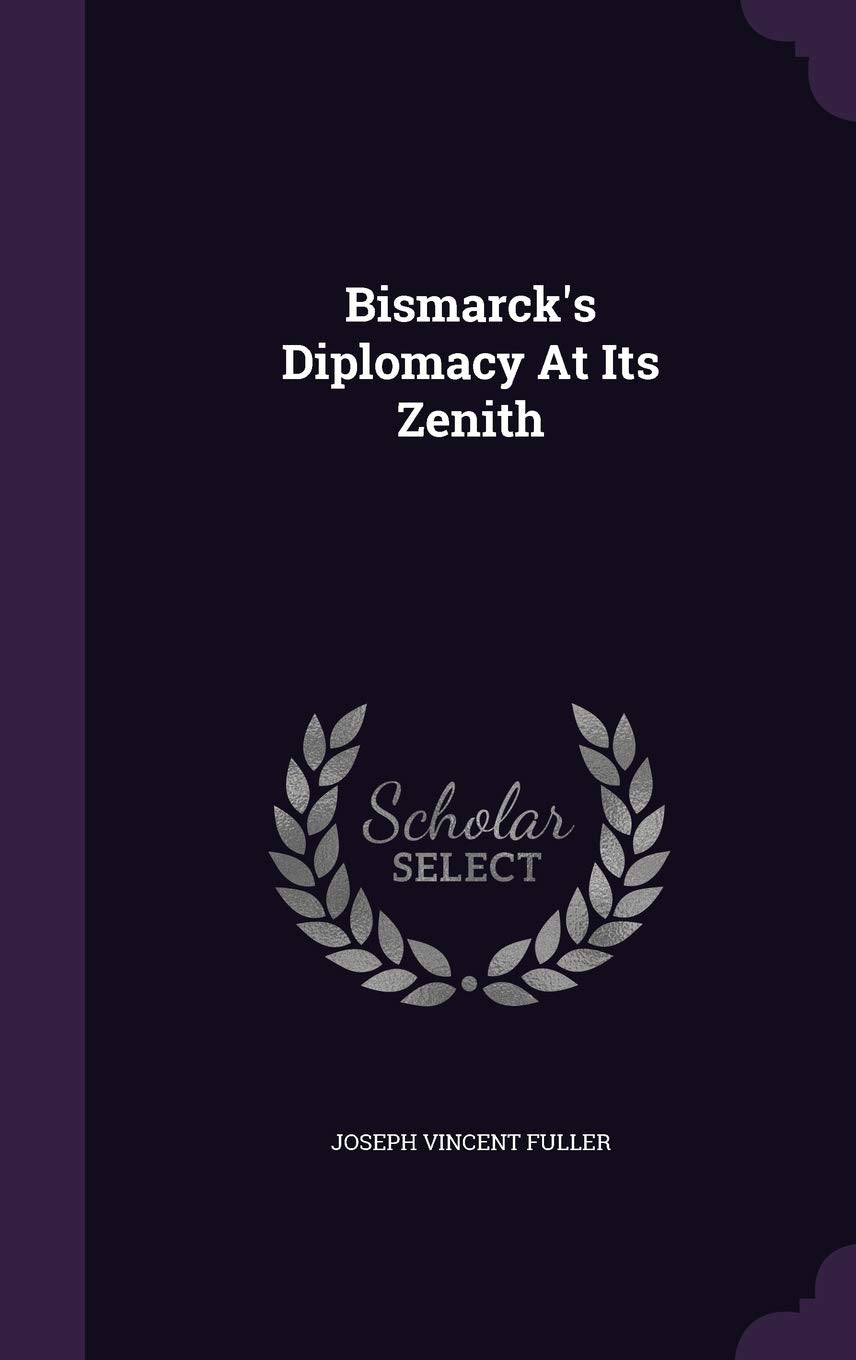 Bismarck's Diplomacy At Its Zenith Contemporary literature