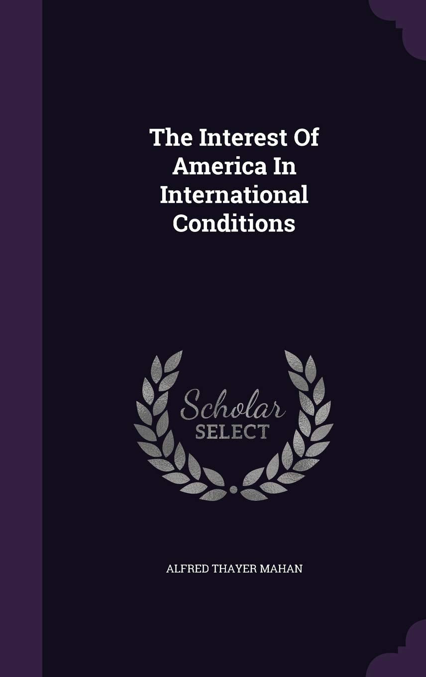 The Interest of America in International Conditions Politics & History