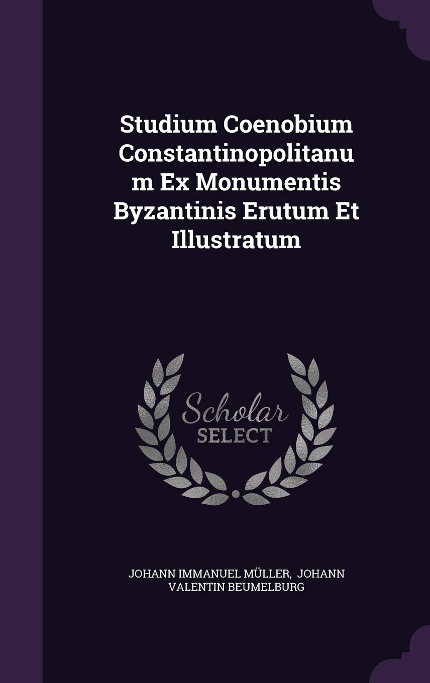 Studium Coenobium Constantinopolitanum Ex Monumentis Byzantinis Erutum Et Illustratum Politics & History