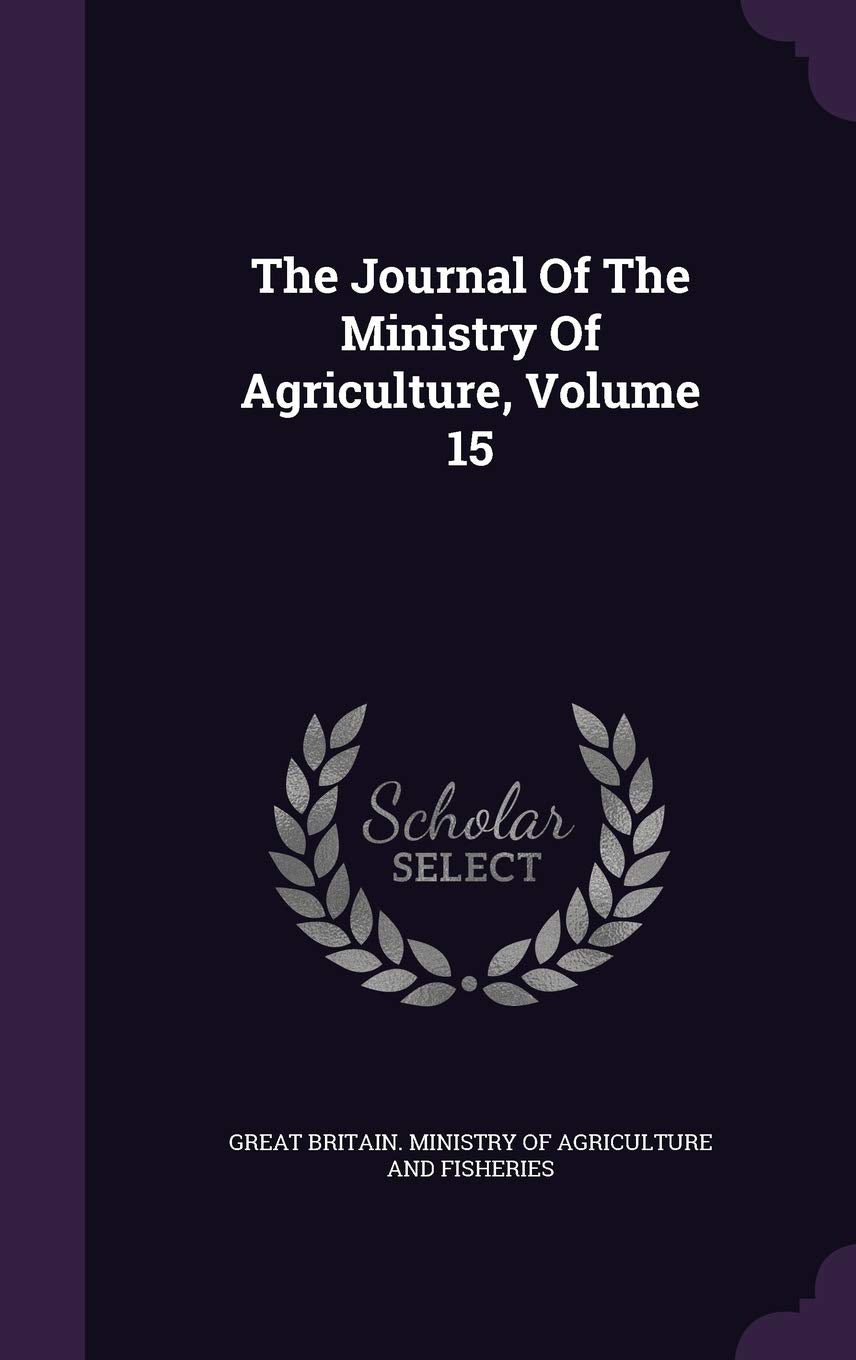 The Journal of the Ministry of Agriculture, Volume 15 Politics & History