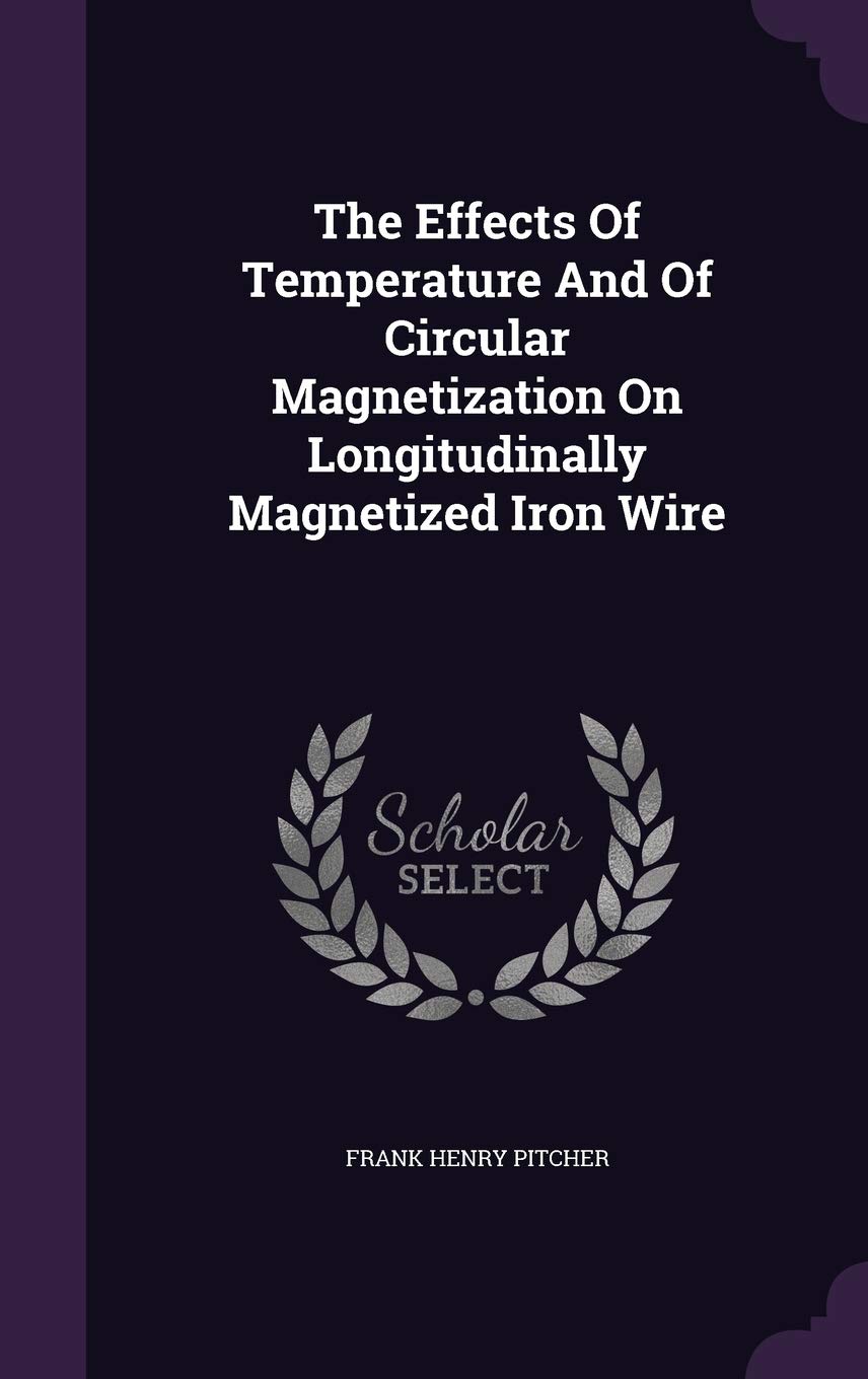 The Effects of Temperature and of Circular Magnetization on Longitudinally Magnetized Iron Wire Politics & History