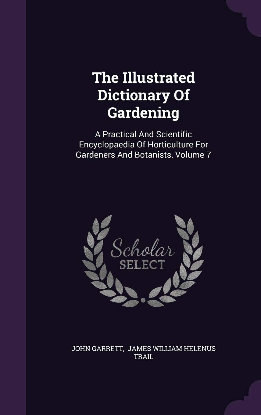 The Illustrated Dictionary of Gardening: A Practical and Scientific Encyclopaedia of Horticulture for Gardeners and Botanists, Volume 7 Politics & History