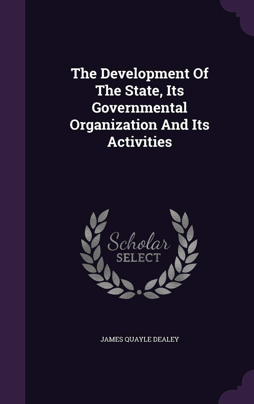 The Development of the State, Its Governmental Organization and Its Activities Architecture