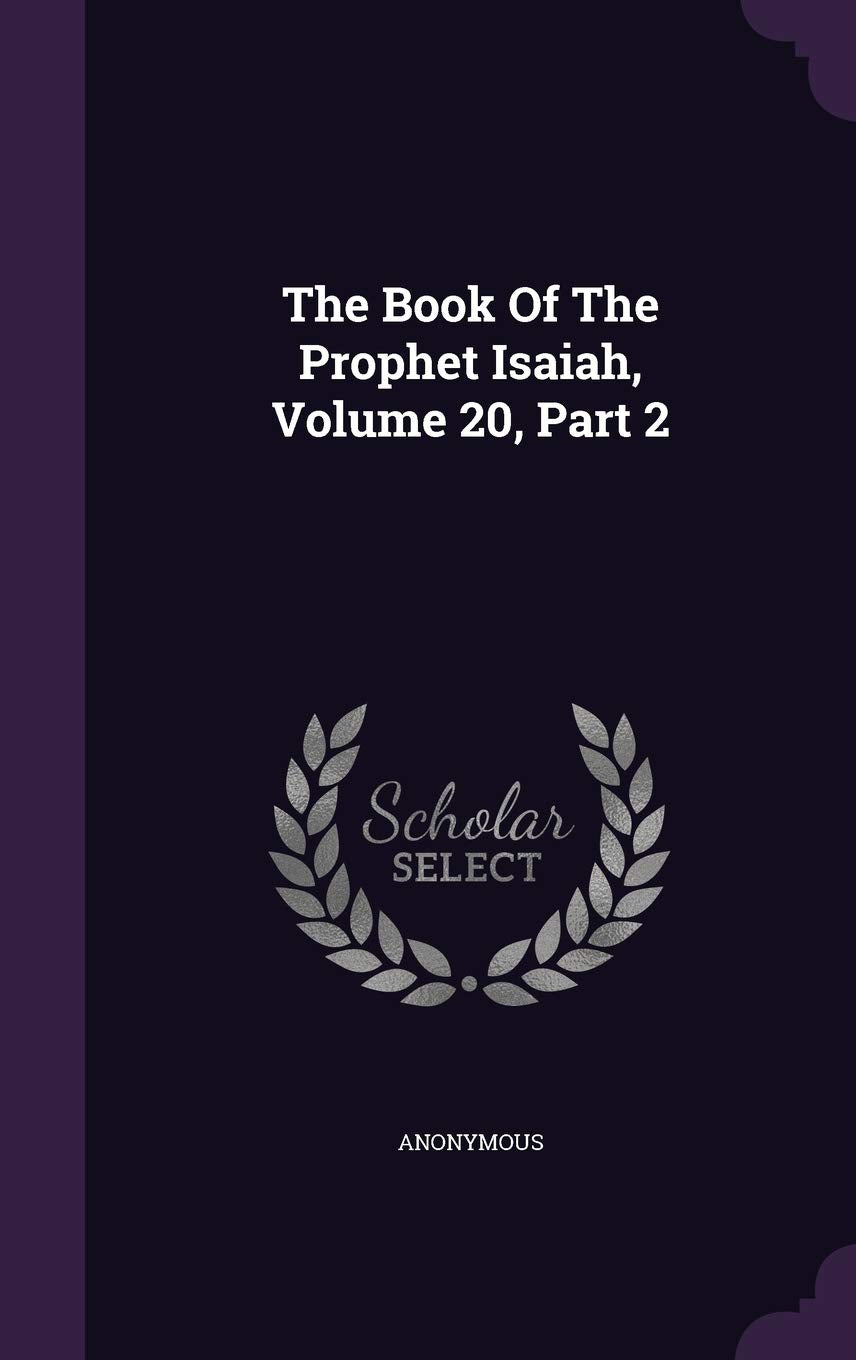 The Book of the Prophet Isaiah, Volume 20, Part 2 Politics & History