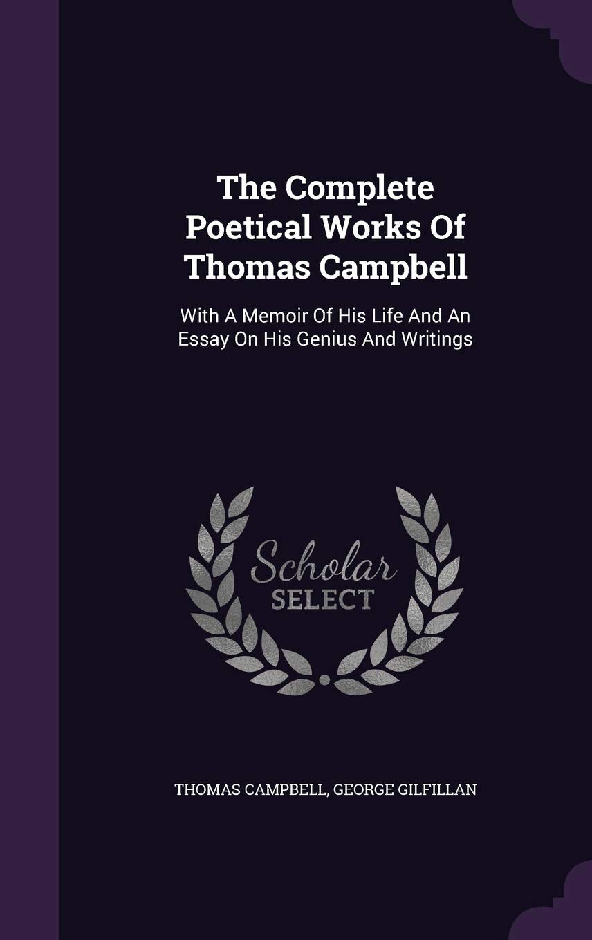 The Complete Poetical Works of Thomas Campbell: With a Memoir of His Life and an Essay on His Genius and Writings Drama