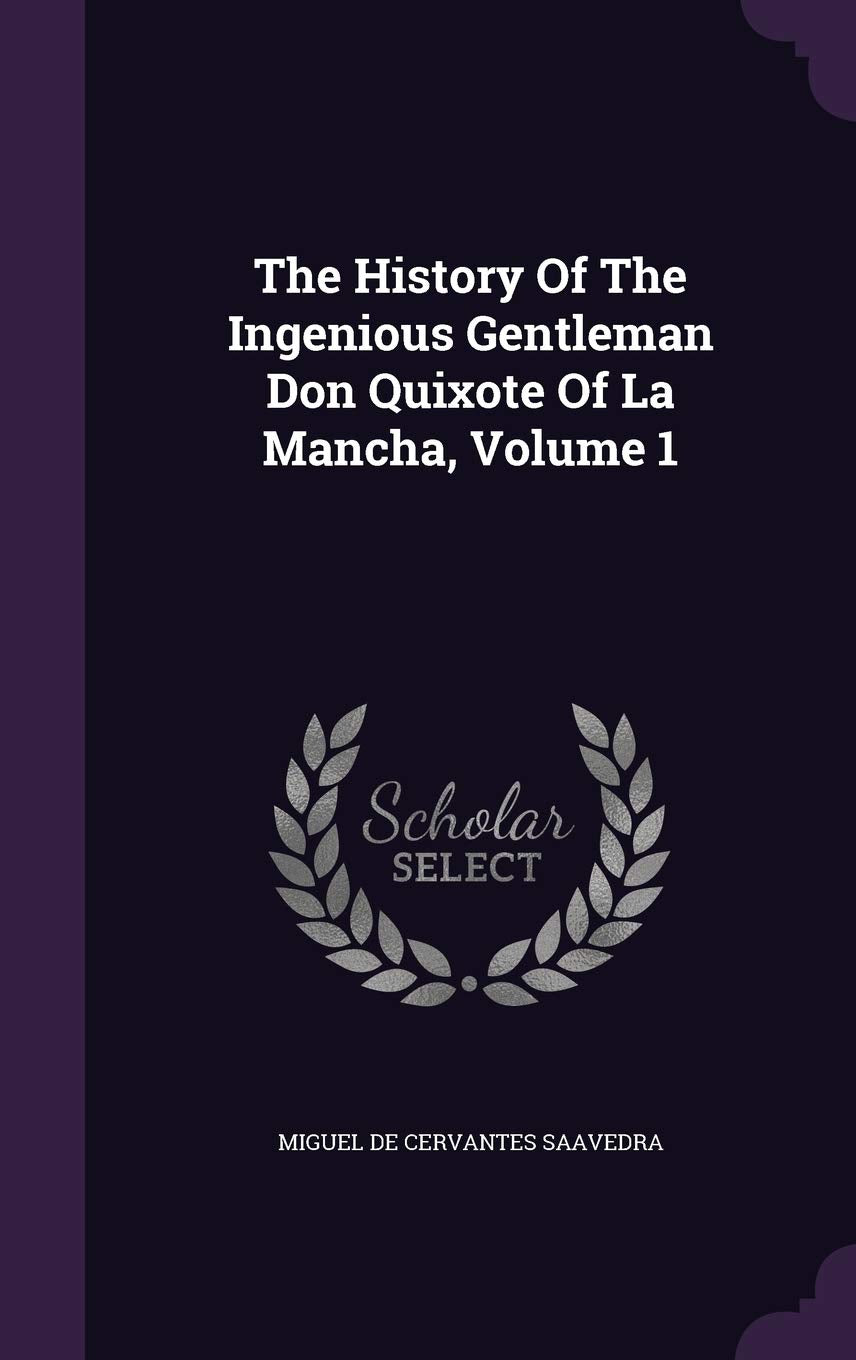 The History of the Ingenious Gentleman Don Quixote of La Mancha, Volume 1 Politics & History