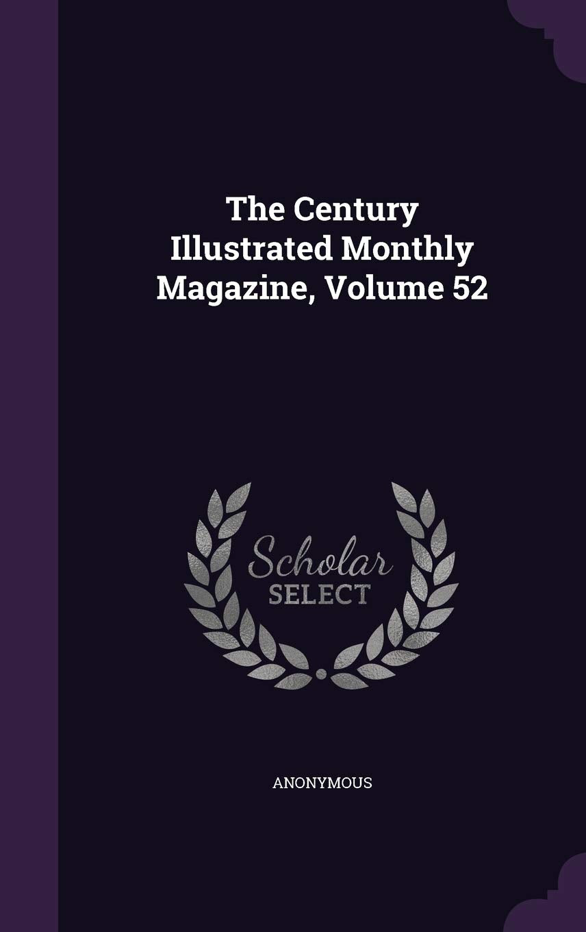 The Century Illustrated Monthly Magazine, Volume 52 Politics & History