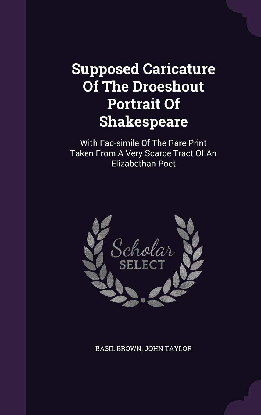 Supposed Caricature of the Droeshout Portrait of Shakespeare: With Fac-Simile of the Rare Print Taken from a Very Scarce Tract of an Elizabethan Poet Contemporary literature Books