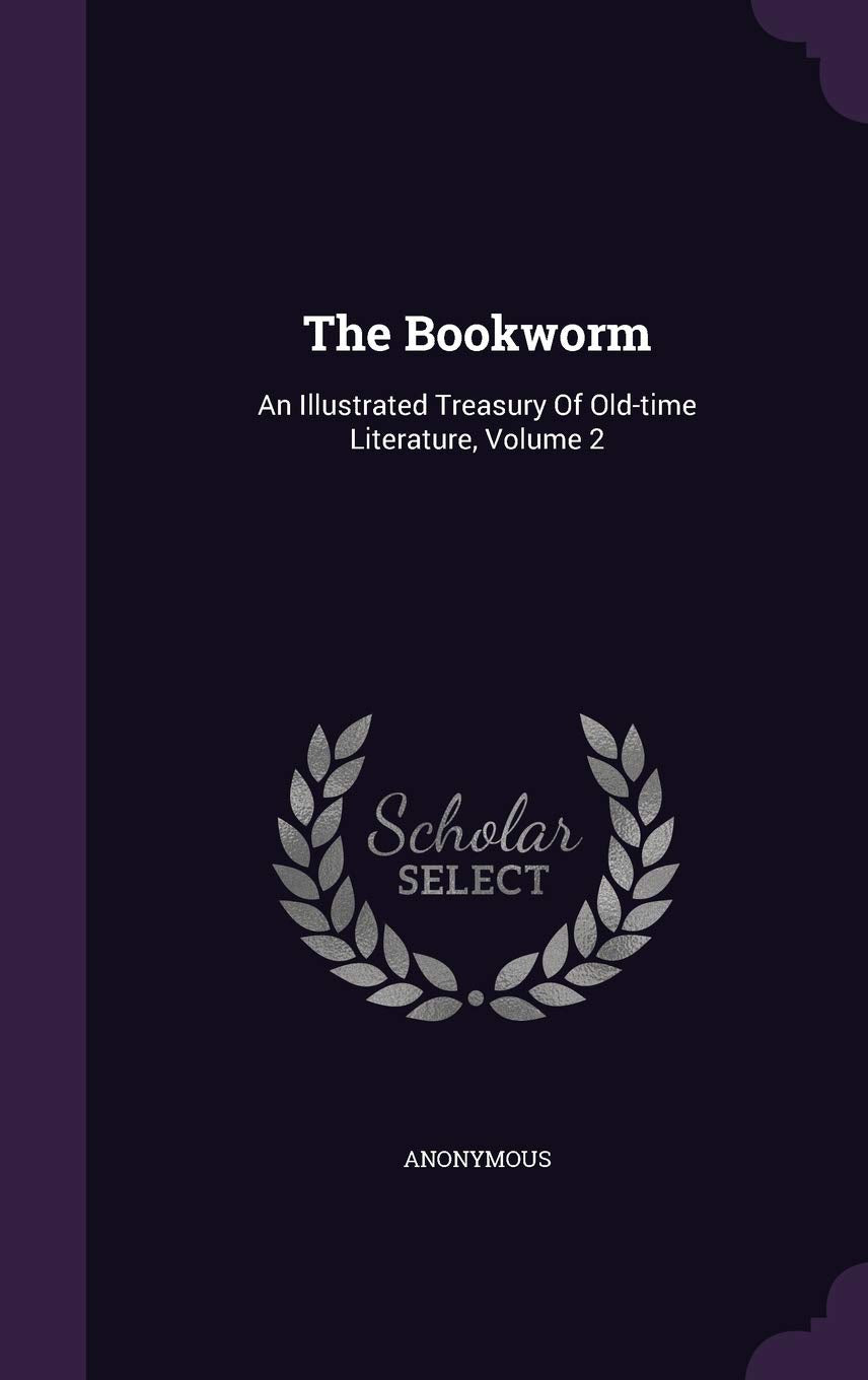 The Bookworm: An Illustrated Treasury of Old-Time Literature, Volume 2 Hobbies & Crafts