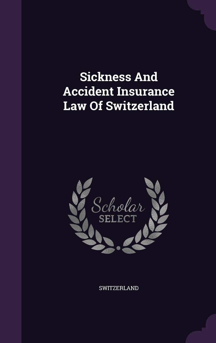 Sickness and Accident Insurance Law of Switzerland Politics & History