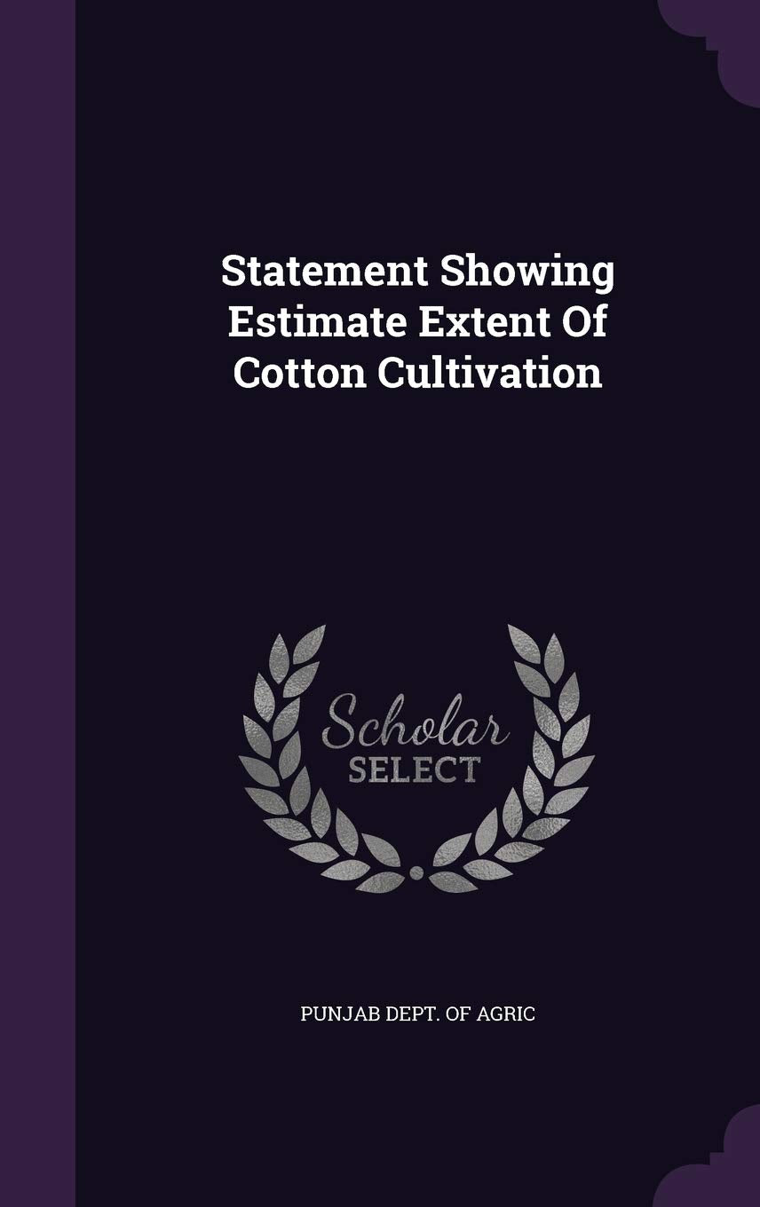 Statement Showing Estimate Extent of Cotton Cultivation Politics & History