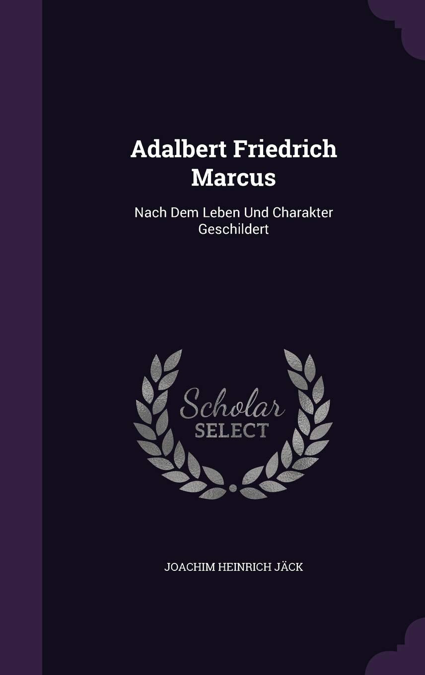 Adalbert Friedrich Marcus: Nach Dem Leben Und Charakter Geschildert Politics & History