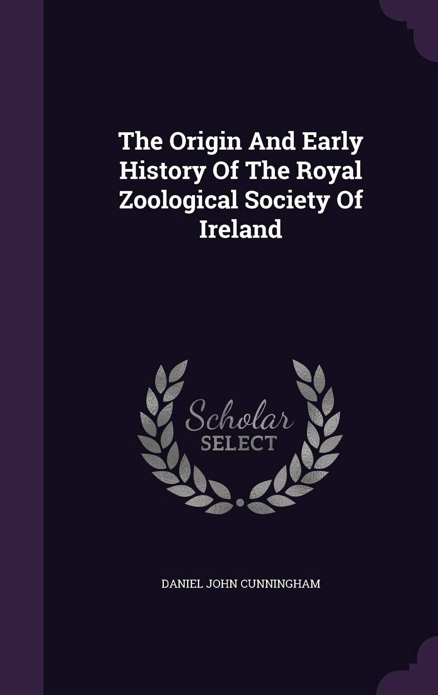 The Origin And Early History Of The Royal Zoological Society Of Ireland Politics & History