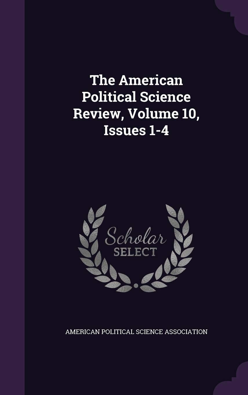 The American Political Science Review, Volume 10, Issues 1-4 book