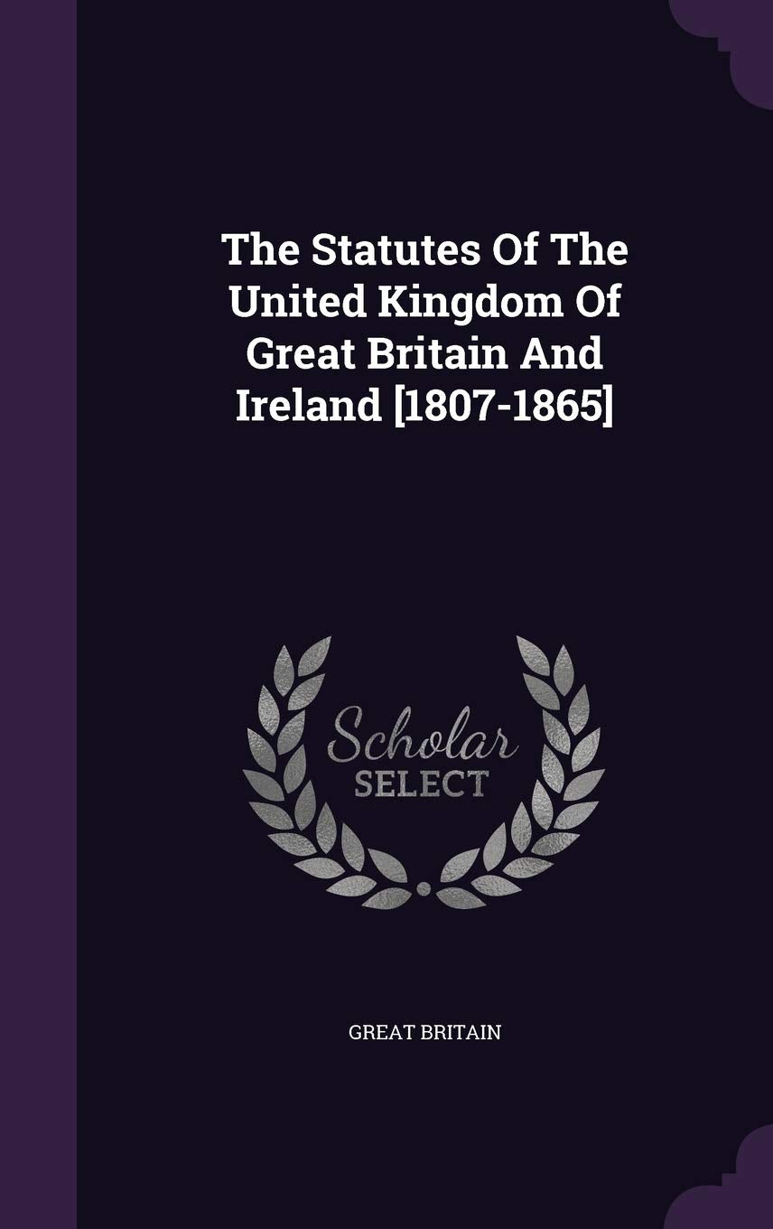 The Statutes of the United Kingdom of Great Britain and Ireland Law