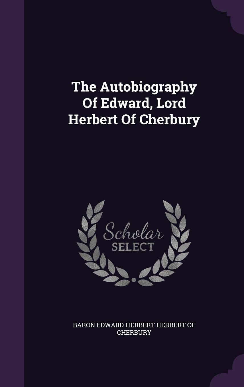 The Autobiography Of Edward, Lord Herbert Of Cherbury Politics & History