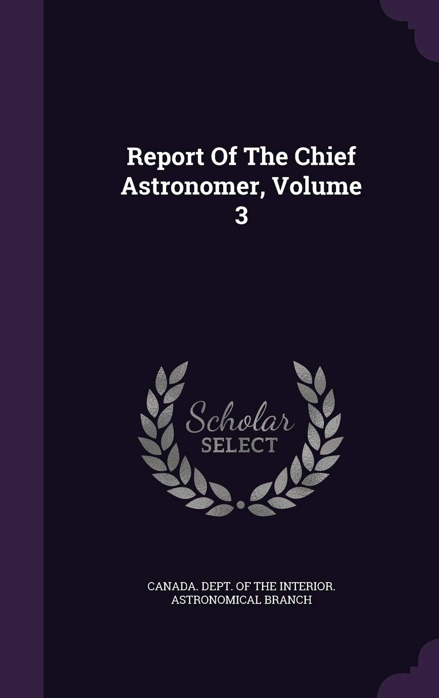 Report of the Chief Astronomer, Volume 3 Politics & History
