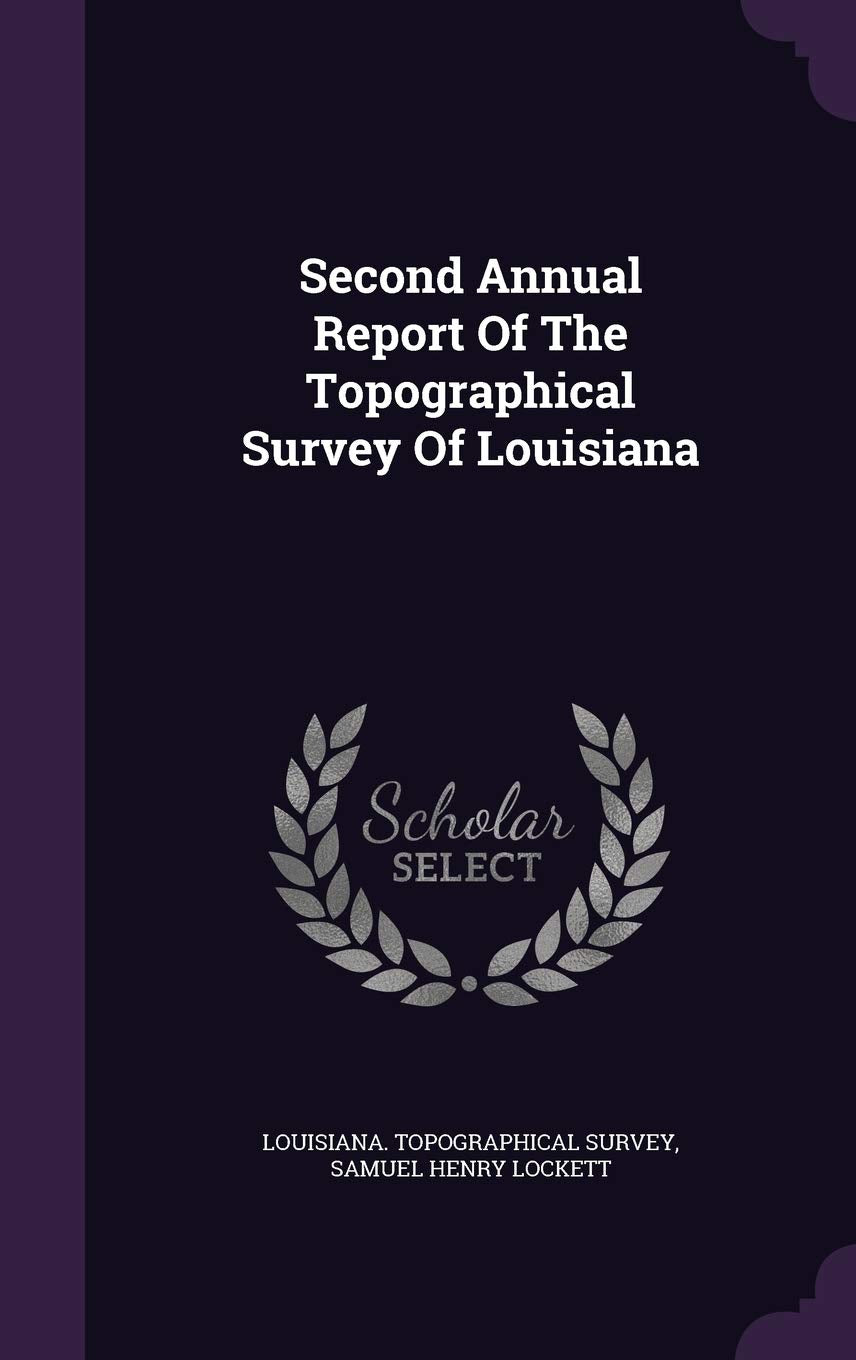 Second Annual Report of the Topographical Survey of Louisiana Politics & History