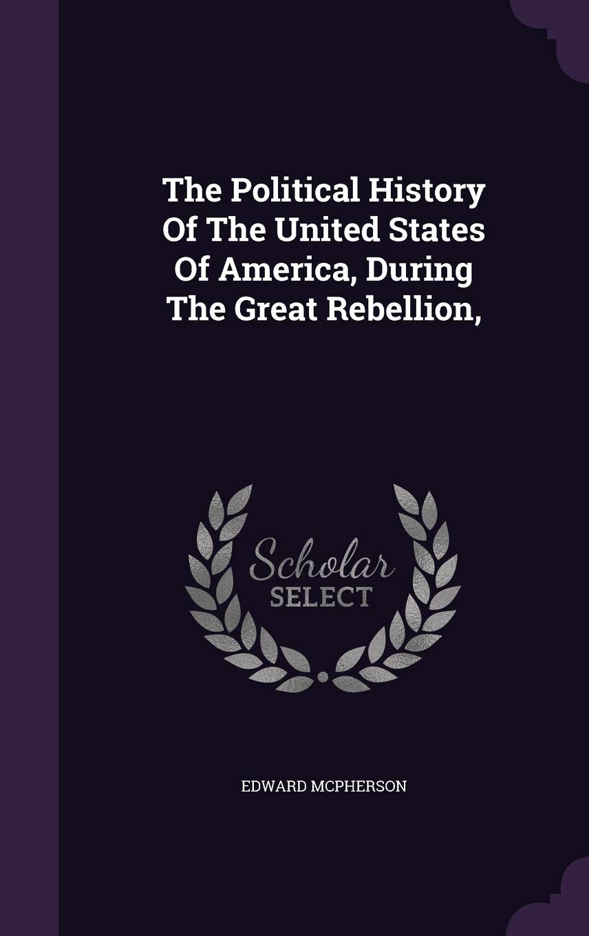 The Political History Of The United States Of America, During The Great Rebellion, Social Sciences
