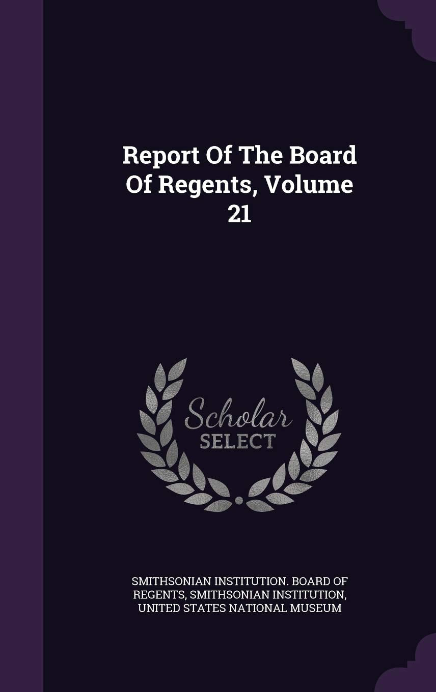 Report Of The Board Of Regents, Volume 21 Politics & History