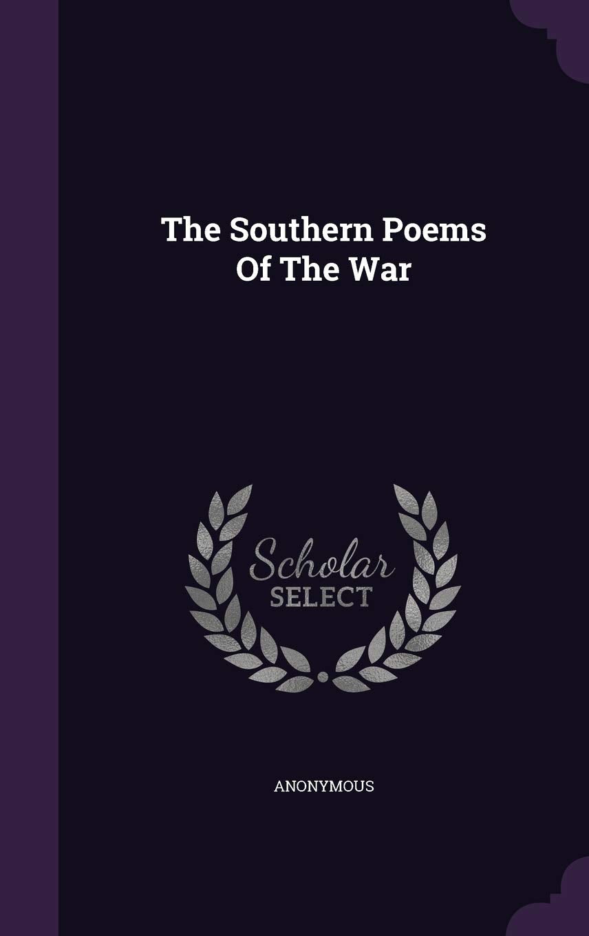 The Southern Poems Of The War Politics & History