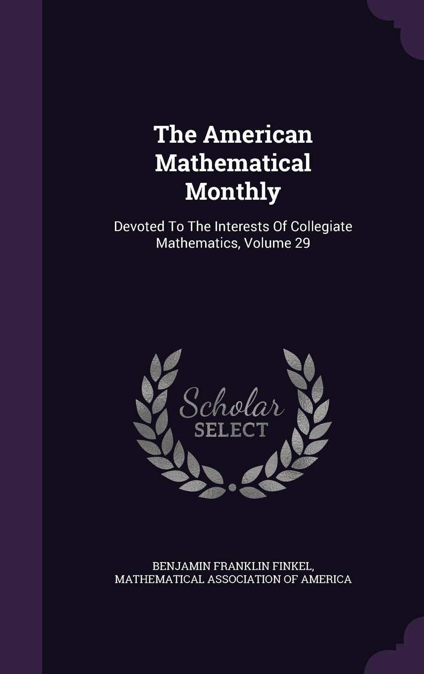 The American Mathematical Monthly: Devoted to the Interests of Collegiate Mathematics, Volume 29 Memories
